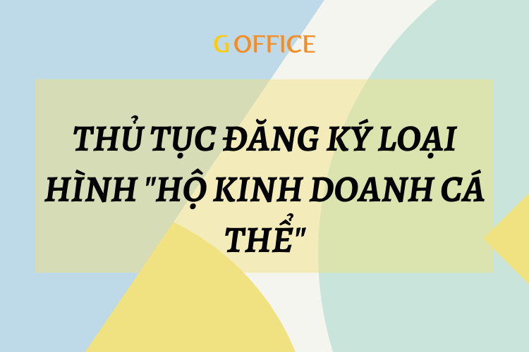 THỦ TỤC ĐĂNG KÝ LOẠI HÌNH HỘ KINH DOANH CÁ THỂ
